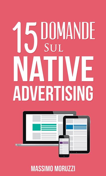15 Domande sul Native Advertising - Massimo Moruzzi - ebook