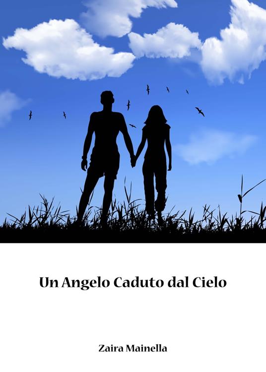UN ANGELO CADUTO DAL CIELO - Zaira Mainella - ebook