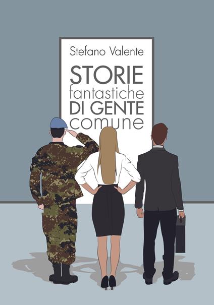 Storie Fantastiche di Gente Comune - Stefano Valente - ebook