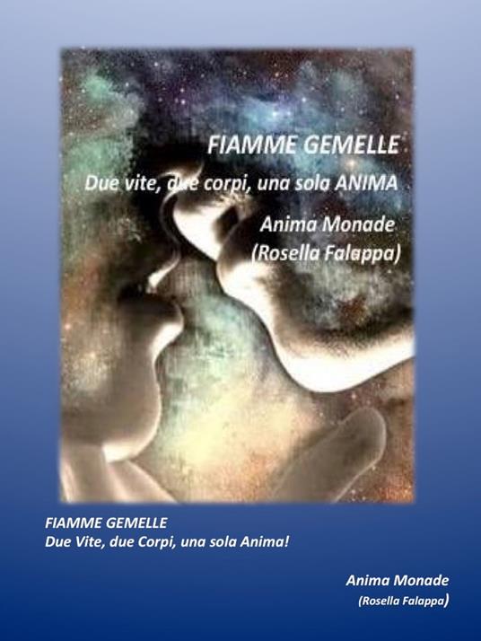 Fiamme Gemelle due vite due corpi una sola Anima - Anima Monade (Rosella Falappa) - ebook