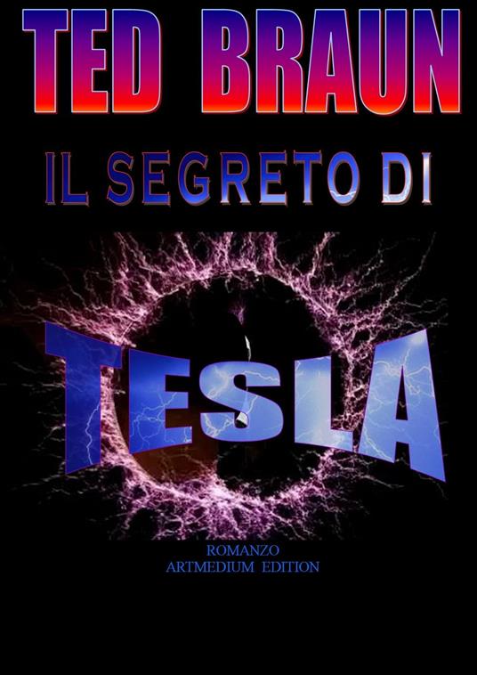 IL SEGRETO DI TESLA - Ted Braun - ebook