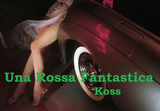 Una Rossa Fantastica - Koss - ebook