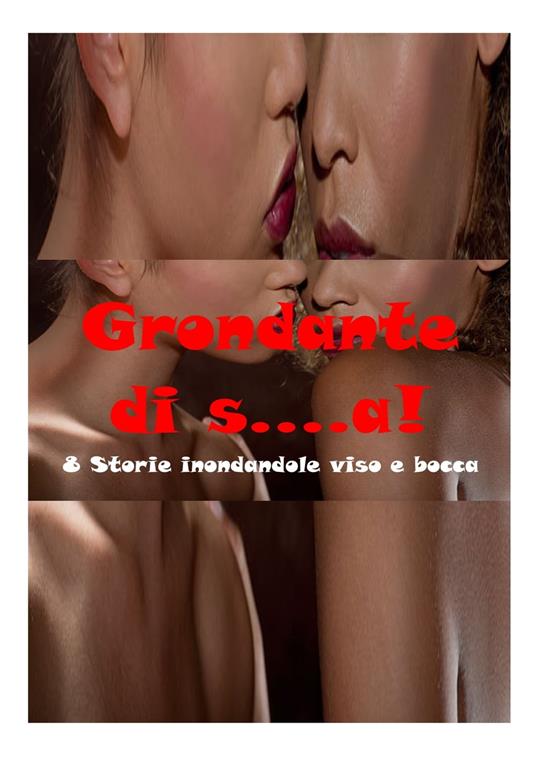 Grondante di s….a! - Nelluccia - ebook