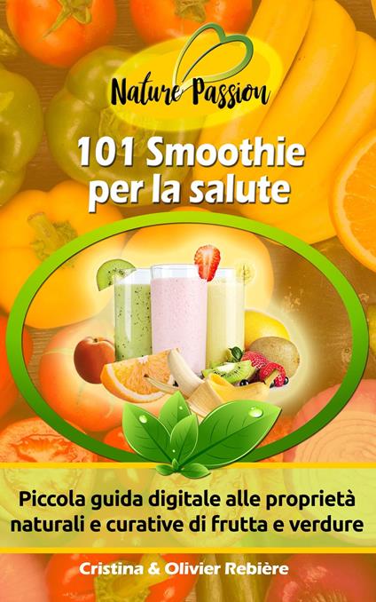 101 Smoothie per la salute - Cristina Rebiere - ebook
