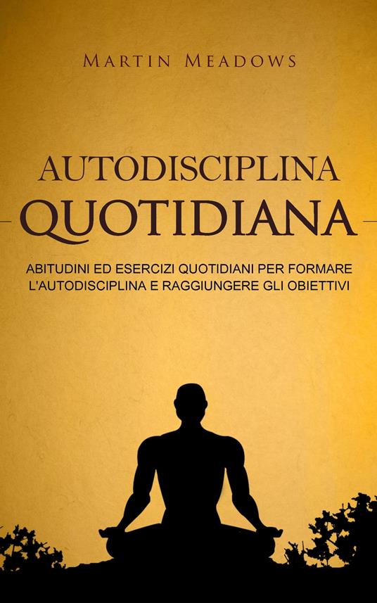 Autodisciplina quotidiana - Martin Meadows - ebook