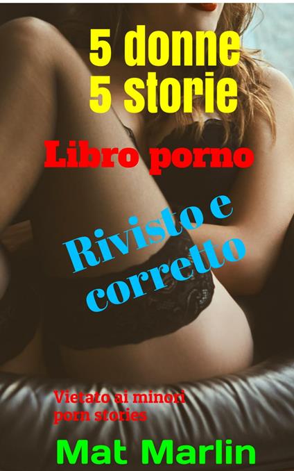 5 donne 5 storie (porn stories) - Mat Marlin - ebook