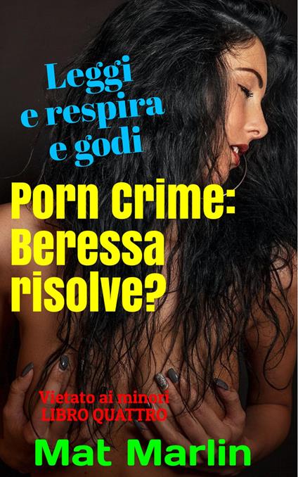 Porn Crime: Beressa risolve? (porn stories) - Mat Marlin - ebook