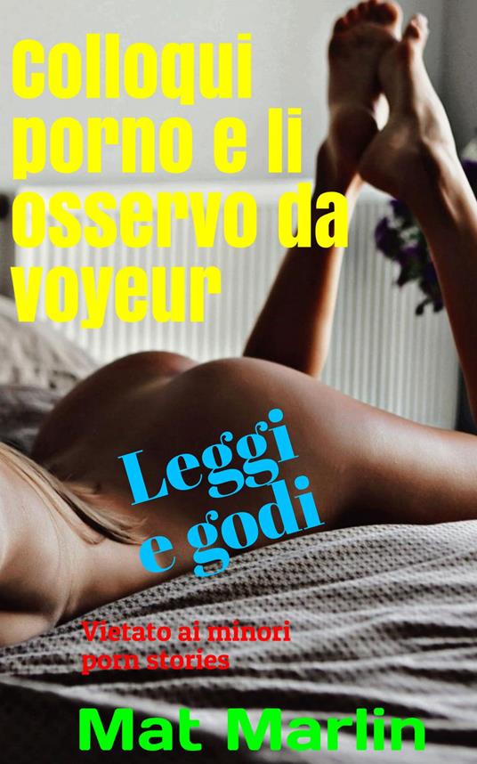 Colloqui porno e li osservo da voyeur - Mat Marlin - ebook