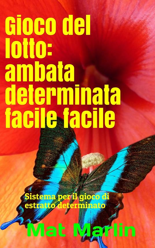 Gioco del Lotto: Ambata determinata facile facile - Butt Change,Mat Marlin - ebook