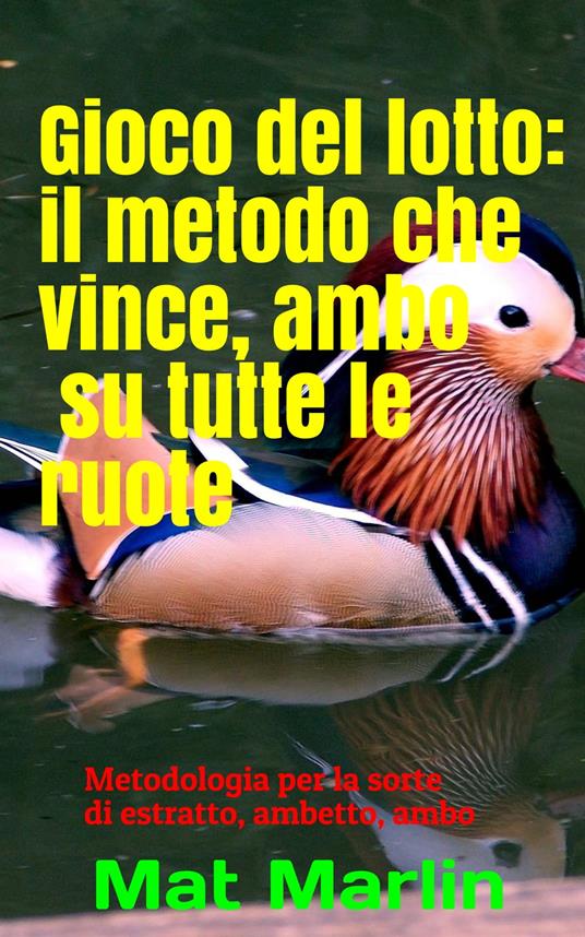 Gioco del lotto:il Metodo Che Vince: Ambo su tutte le ruote - Mat Marlin - ebook