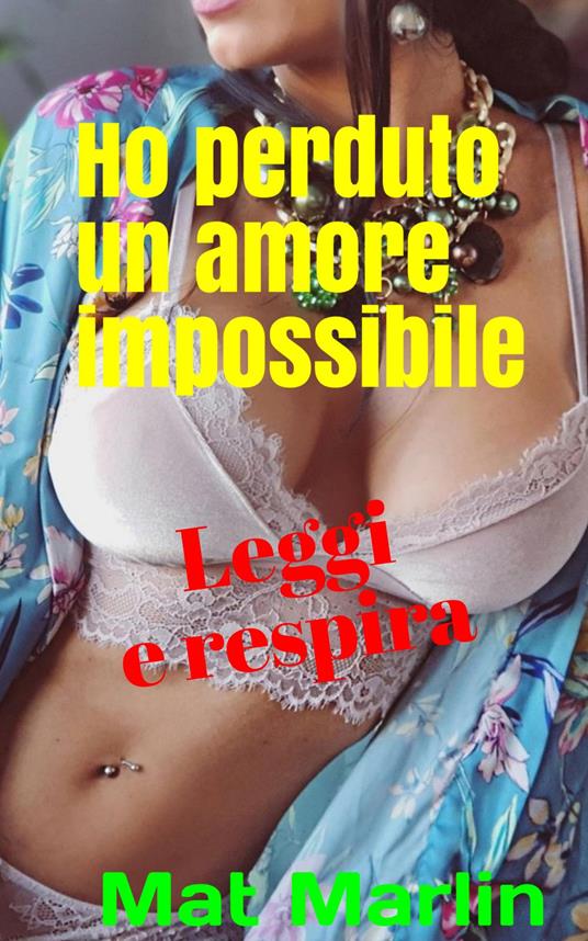 Ho perduto un amore Impossibile - Mat Marlin - ebook