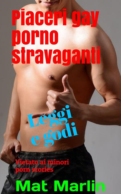 Piaceri gay porno stravaganti - Mat Marlin - ebook