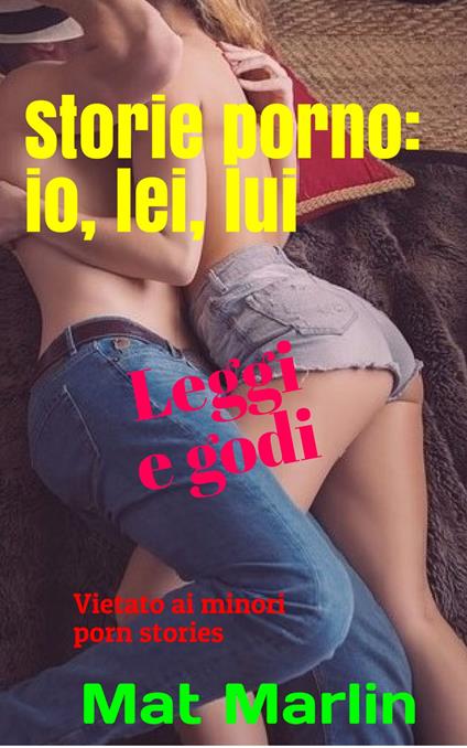 Storie porno: io, lei, lui - Mat Marlin - ebook
