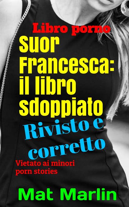 Suor Francesca: il libro sdoppiato (porn stories) - Mat Marlin - ebook
