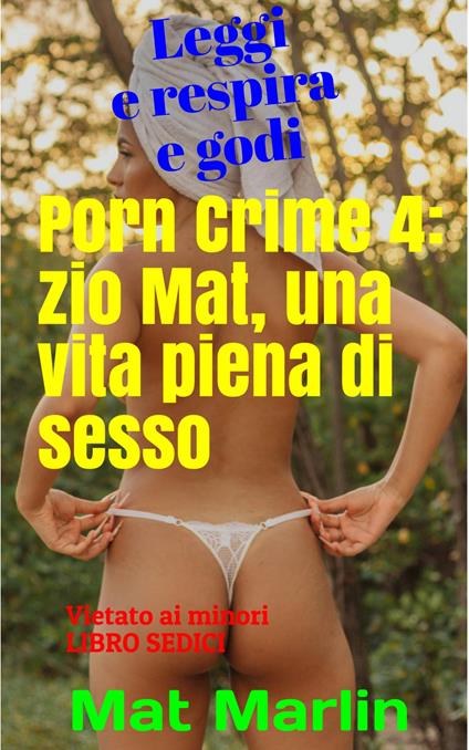 Porn Crime 4: Zio Mat, una vita piena di sesso - Mat Marlin - ebook