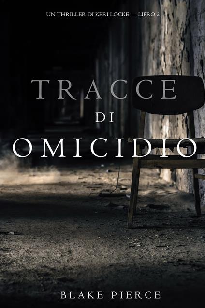 Tracce di Omicidio (Un Thriller di Keri Locke -- Libro #2) - Blake Pierce - ebook