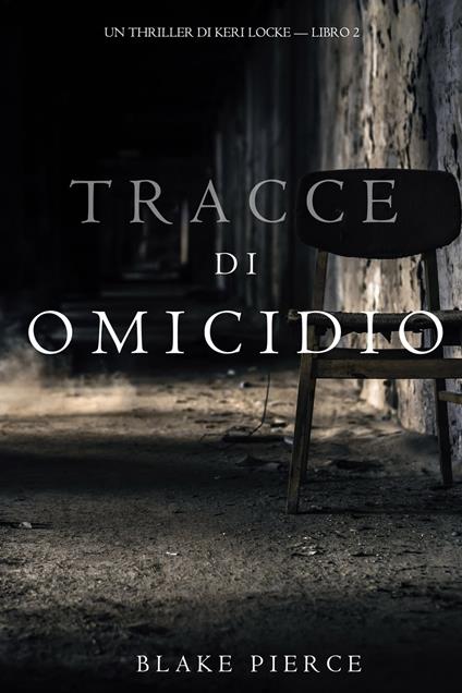 Tracce di Omicidio (Un Thriller di Keri Locke -- Libro #2) - Blake Pierce - ebook