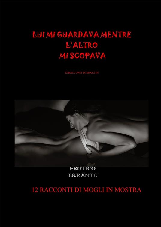 LUI MI GUARDAVA MENTRE L’ALTRO MI SCOPAVA - ARA LA TROIA - ebook