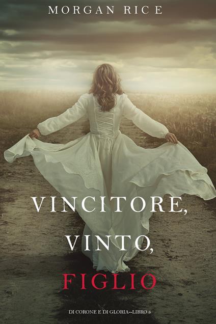 Vincitore, Vinto, Figlio (Di Corone e di Gloria—Libro 8) - Morgan Rice - ebook