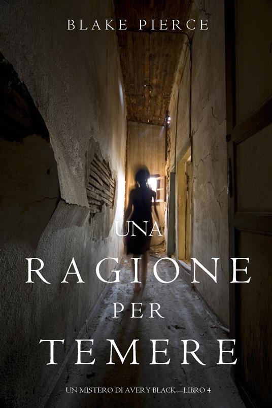 Una Ragione per Temere (Un Mistero di Avery Black—Libro 4) - Blake Pierce - ebook