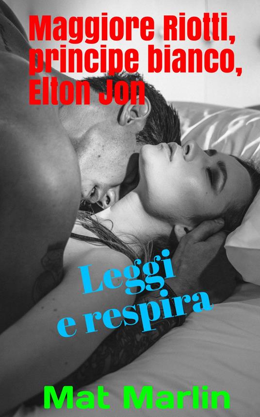 Maggiore Riotti, principe bianco, Elton Jon - Mat Marlin - ebook