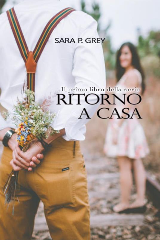 Ritorno a casa - Sara P. Grey - ebook