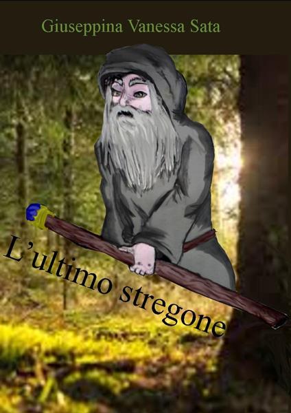 L'ultimo stregone - Giuseppina Vanessa Sata - ebook