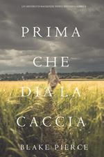 Prima Che Dia La Caccia (Un Mistero di Mackenzie White Mystery—Libro 8)