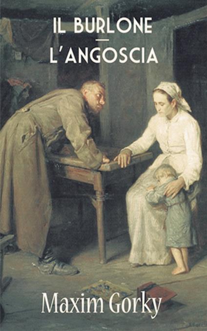 Il burlone - L'angoscia - Maxim Gorky - ebook