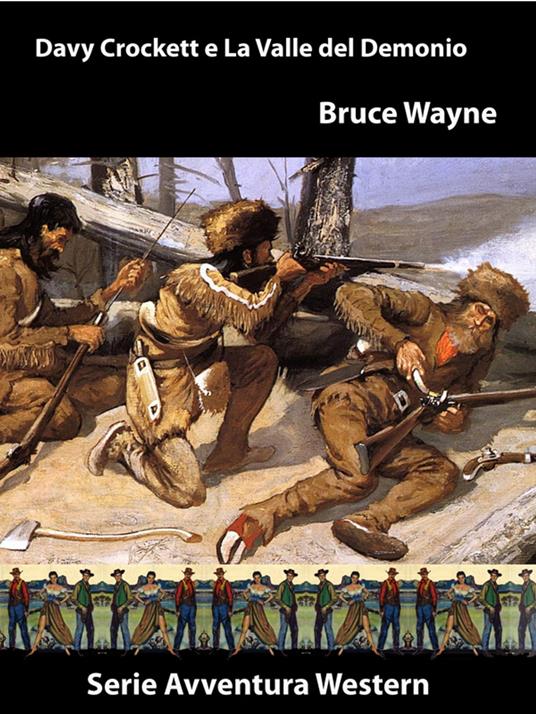 Davy Crockett e La Valle del Demonio - Bruce Wayne - ebook