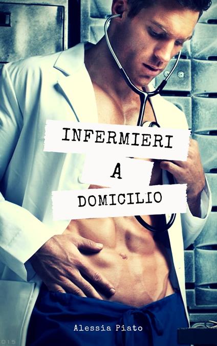 Infirmieri A Domicilio - Alessia Piato - ebook