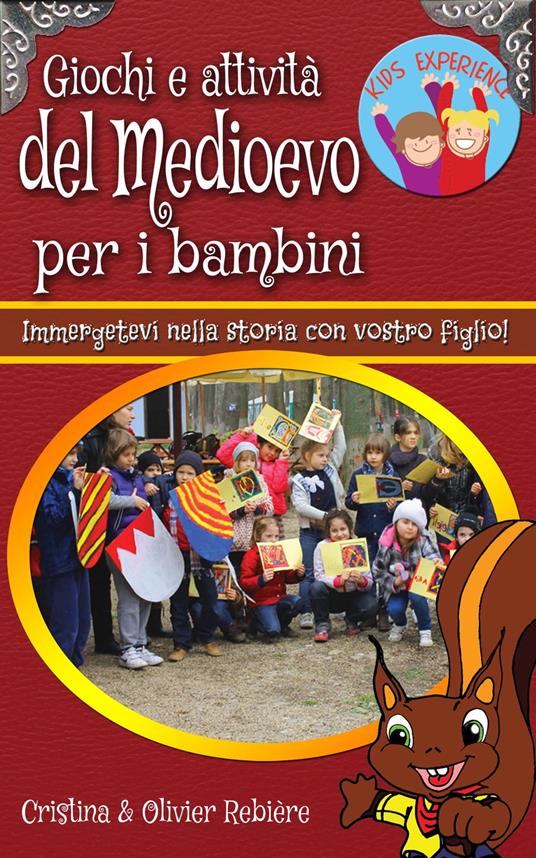 Giochi e attività del Medioevo per i bambini - Cristina Rebiere - ebook