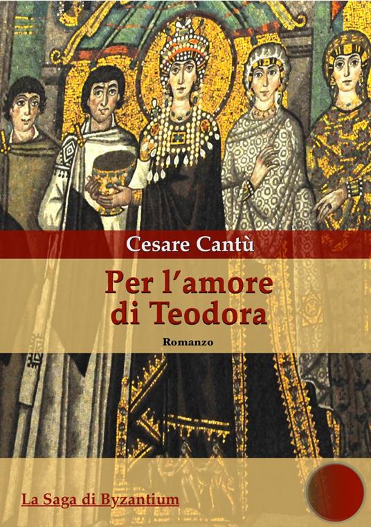 Per l'amore di Teodora - Cesare Cantu' - ebook