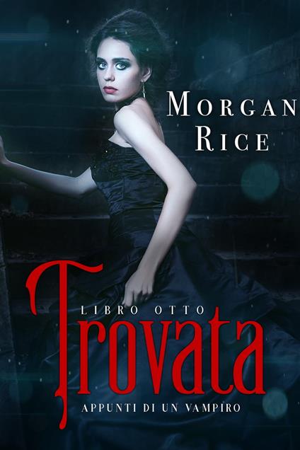 Trovata (Libro #8 in Appunti di un Vampiro) - Morgan Rice - ebook