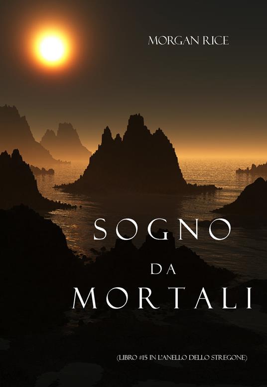 Sogno Da Mortali (Libro #15 In L’anello Dello Stregone) - Morgan Rice - ebook