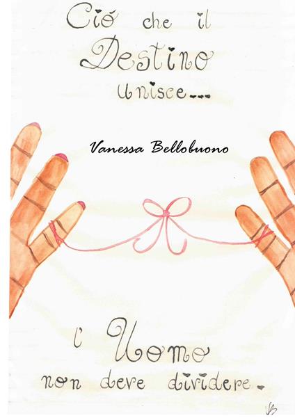 Ciò che il destino unisce - Vanessa Bellobuono - ebook