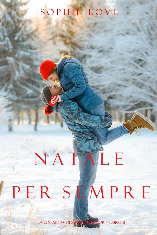 Natale per Sempre (La Locanda di Sunset Harbor – Libro 8) - Sophie Love - ebook