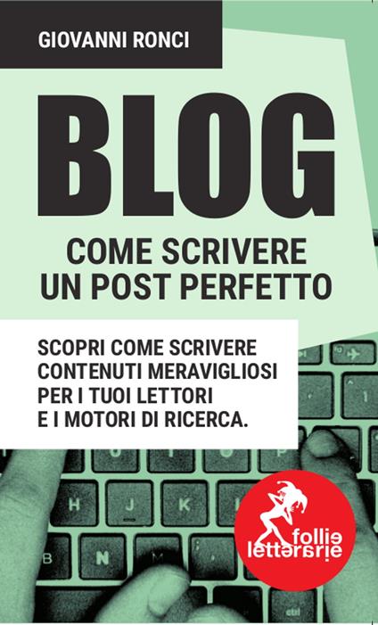 Blog: come scrivere un post perfetto - Giovanni Ronci - ebook