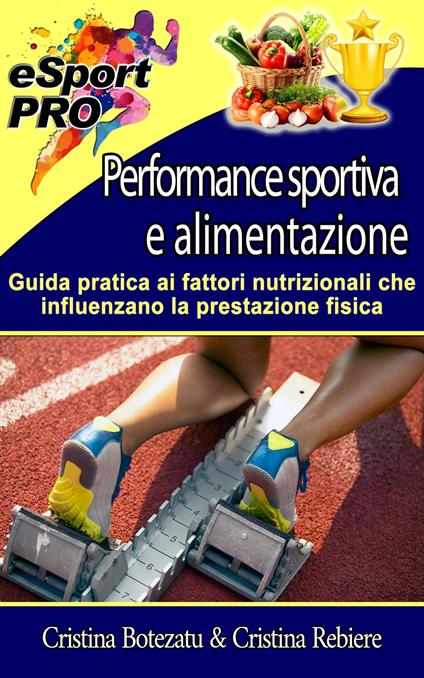 Performance sportiva e alimentazione - Cristina Botezatu,Cristina Rebiere - ebook