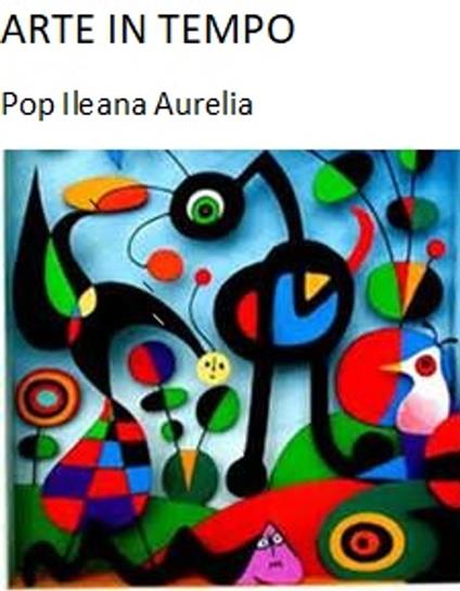 Arte in tempo - POP Ileana Aurelia - ebook