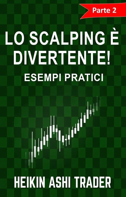 Lo Scalping è Divertente! 2 - Heikin Ashi Trader - ebook