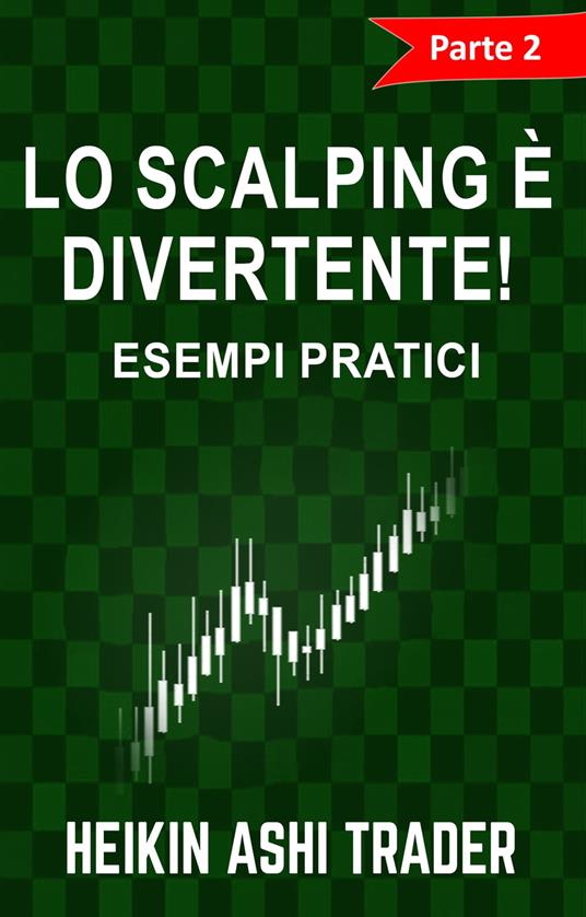 Lo Scalping è Divertente! 2 - Heikin Ashi Trader - ebook