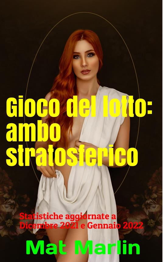 Gioco del lotto: stratosferico, ambo e ambetto a iosa - Mat Marlin - ebook