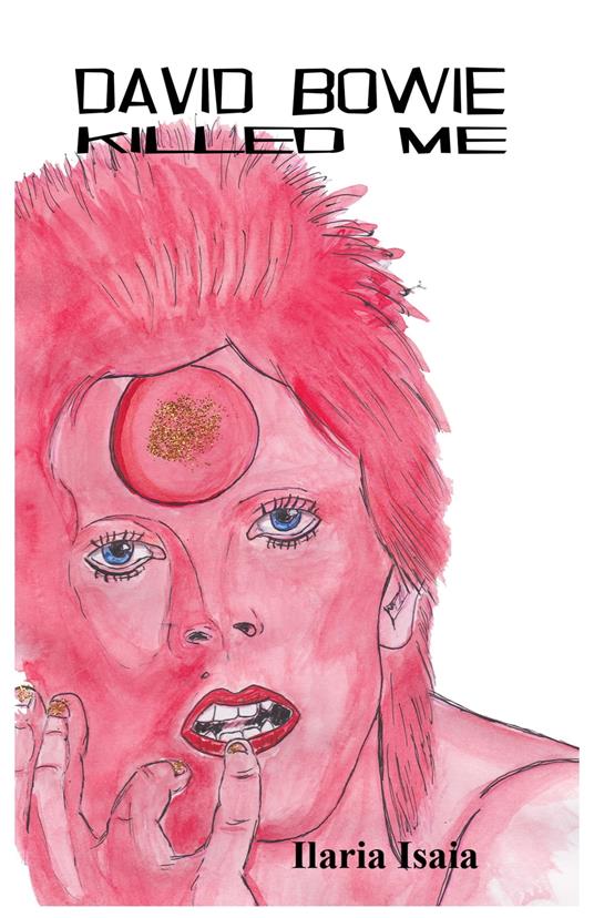 David Bowie Killed Me - Ilaria Isaia - ebook