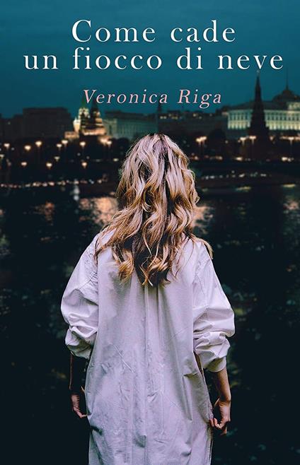 Come cade un fiocco di neve - Veronica Riga - ebook