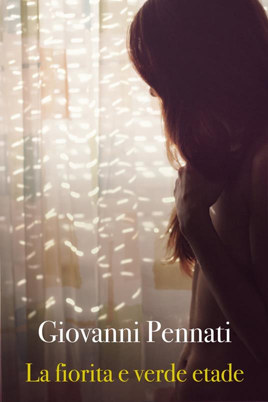 La fiorita e verde etade - Giovanni Pennati - ebook
