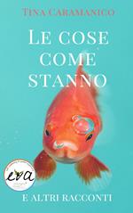 Le cose come stanno e altri racconti