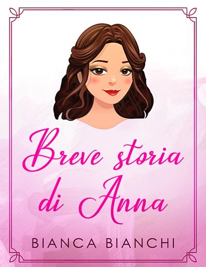 Breve storia di Anna - Bianca Bianchi - ebook