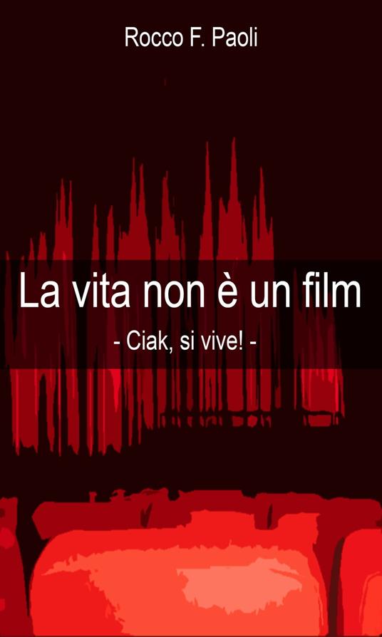 La Vita non è un Film - Rocco F. Paoli - ebook
