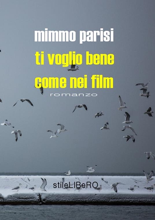 Ti voglio bene come nei film - Mimmo Parisi - ebook